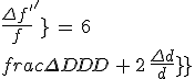 \frac{\Delta f^'}{f^'}\,=\,6\,\frac{\Delta D}{D}\,+\,2\,\frac{\Delta d}{d}